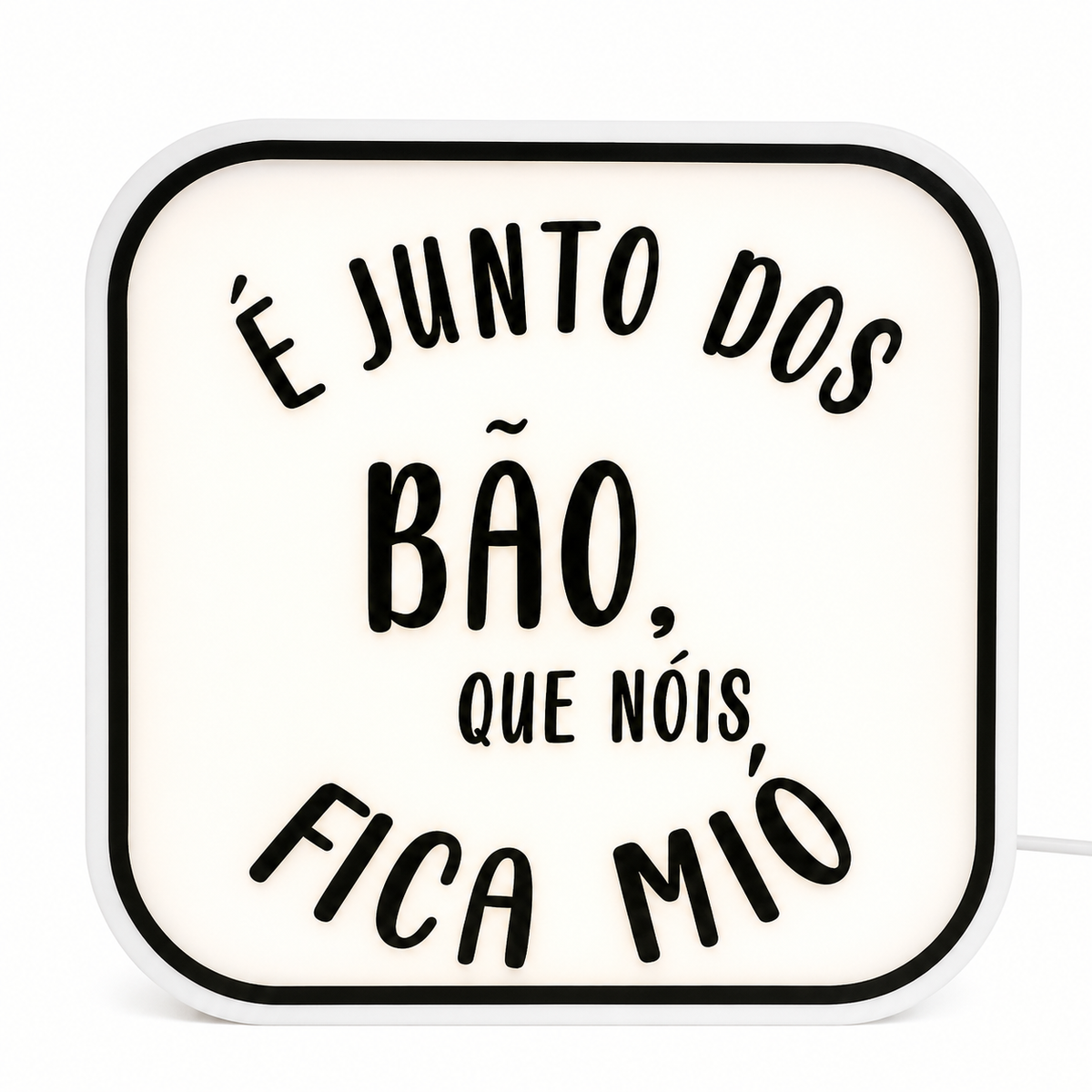 Luminária LED Decorativa “É Junto dos Bão”