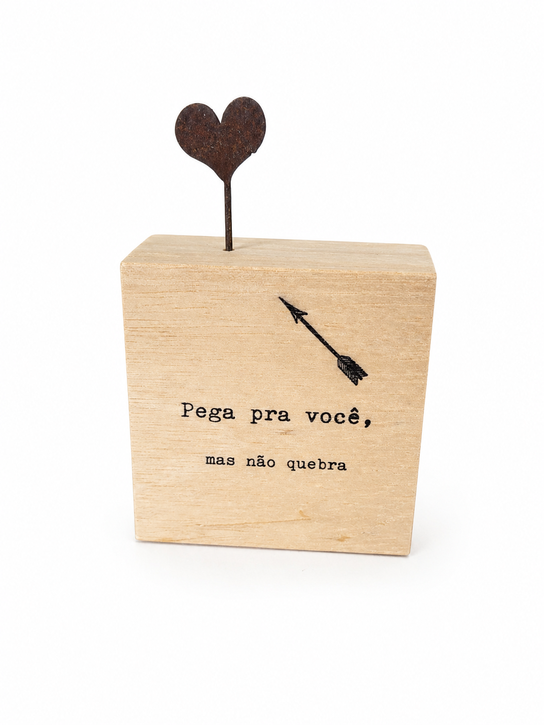 Enfeite Decorativo em Madeira com Coração – Frase “Pega pra você, mas não quebra”